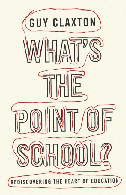 Whats the Point of School?: Rediscovering the Heart of Education
