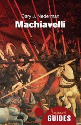Machiavelli: A Beginners Guide