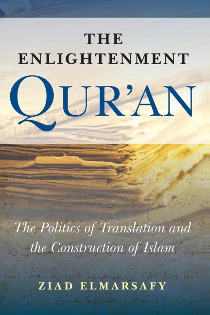 Enlightenment Quran: The Politics of Translation and the Construction of Islam