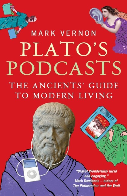 Platos Podcasts: The Ancients Guide to Modern Living