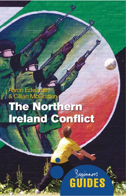 The Northern Ireland Conflict: A Beginners Guide
