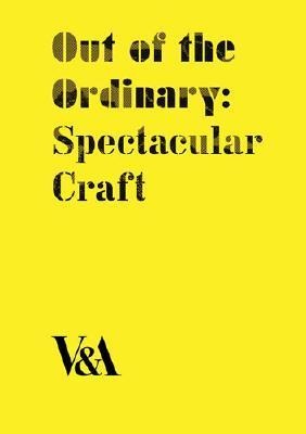 Out of the Ordinary: Spectacular Craft