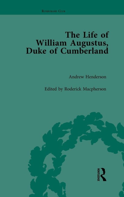 The Life of William Augustus, Duke of Cumberland: by Andrew Henderson
