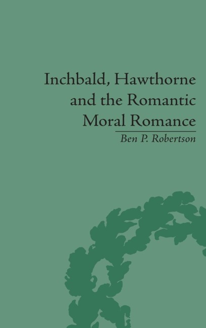 Inchbald, Hawthorne and the Romantic Moral Romance: Little Histories and Neutral Territories