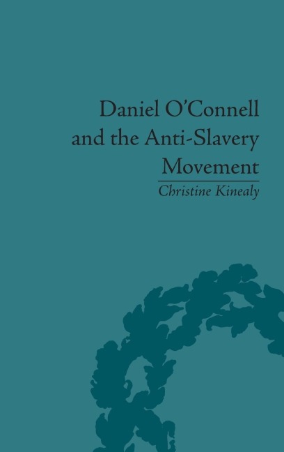 Daniel OConnell and the Anti-Slavery Movement: The Saddest People the Sun Sees