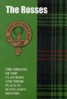 The Rosses: The Origins of the Clan Ross and Their Place in History