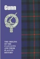 Gunn: The Origins of the Clan Gunn and Their Place in History