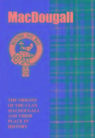 MacDougall: The Origins of the Clan MacDougall and Their Place in History