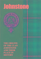 Johnstone: The Origins of the Clan Johnstone and Their Place in History