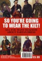 So Youre Going to Wear the Kilt!: All You Need to Know About Highland Dress and How to Find Your Tartan