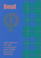 Boyd: The Origins of the Clan Boyd and Their Place in History