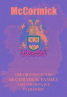 McCormick: The Origins of the McCormick Family and Their Place in History