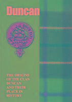 Duncan: The Origins of the Clan Duncan and Their Place in History