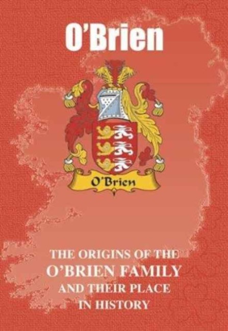 OBrien: The Origins of the OBrien Family and Their Place in History