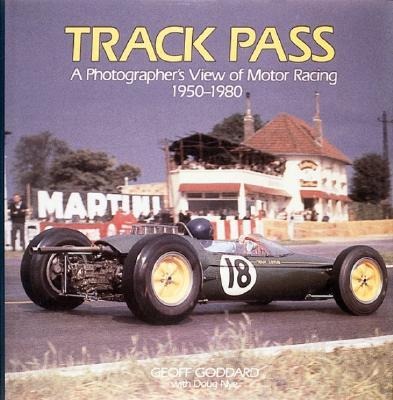 Track Pass: A Photograhers View of Motor Racing: 1950 - 1980