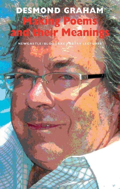 Making Poems and Their Meanings: Newcastle/Bloodaxe Poetry Lectures