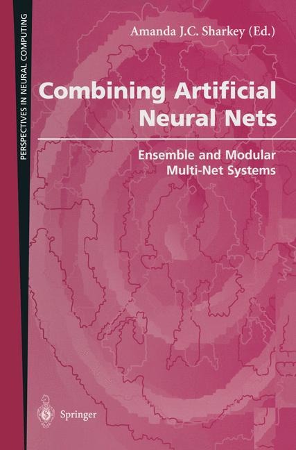 Combining Artificial Neural Nets: Ensemble and Modular Multi-Net Systems
