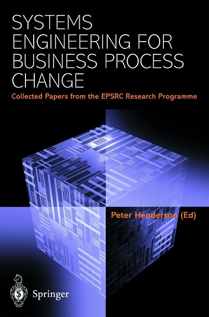 Systems Engineering for Business Process Change: Collected Papers from the Epsrc Research Programme