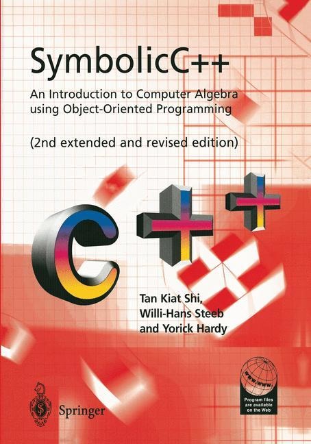 SymbolicC++:An Introduction to Computer Algebra using Object-Oriented Programming: An Introduction to Computer Algebra using Object-Oriented Programming