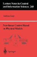 Non-linear Control Based on Physical Models: Electrical, Mechanical and Hydraulic Systems