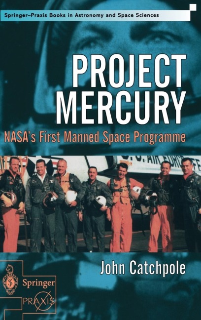 Project Mercury: Nasas First Manned Space Programme