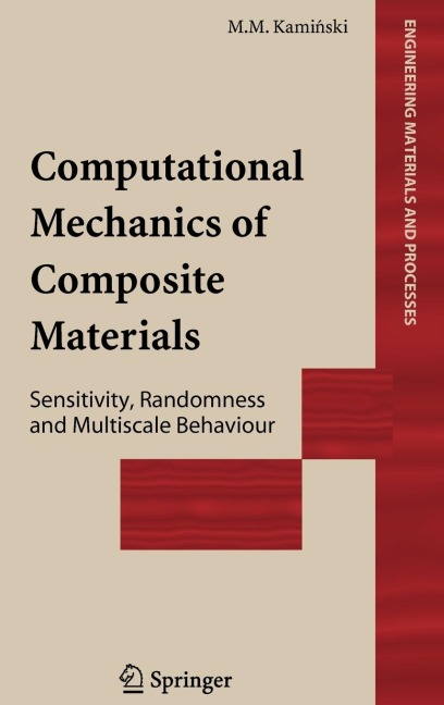 Computational Mechanics of Composite Materials: Sensitivity, Randomness and Multiscale Behaviour