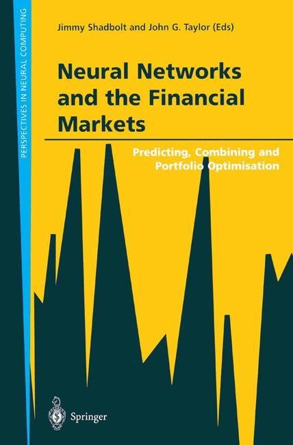 Neural Networks and the Financial Markets: Predicting, Combining and Portfolio Optimisation