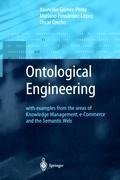 Ontological Engineering: with examples from the areas of Knowledge Management, e-Commerce and the Semantic Web. First Edition