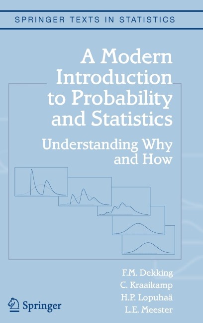 A Modern Introduction to Probability and Statistics: Understanding Why and How