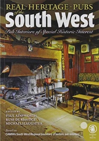 Real heritage Pubs of the Southwest: Pub interiors of special historic interest