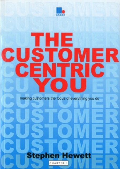 The Customer-Centric You: Making Customers the Focus of Everything You Do