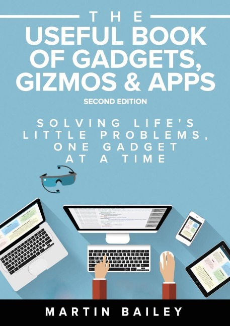 The Useful Book of Gadgets, Gizmos & Apps: Solving Lifes Lttle Problems One Gadget at a Time