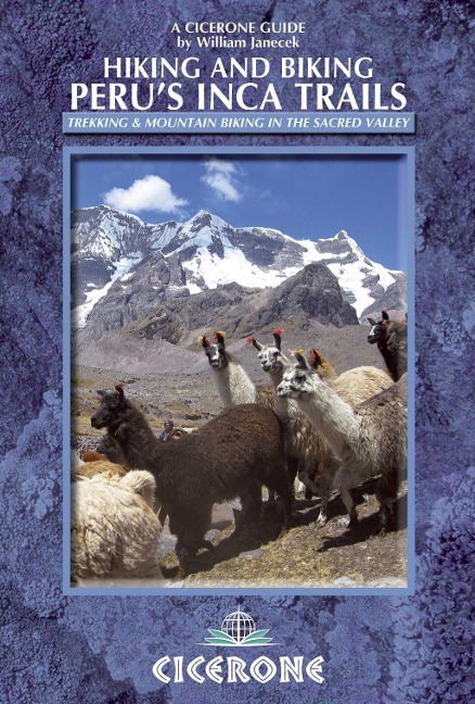 Hiking and Biking Perus Inca Trails: 40 trekking and mountain biking routes in the Sacred Valley