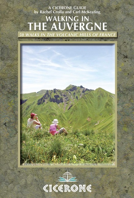 Walking in the Auvergne: 42 Walks in the Massif Central - Frances volcano region