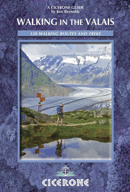 Walking in the Valais: 120 Walks and Treks