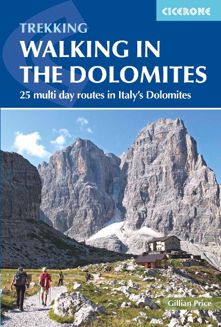 Walking in the Dolomites: 25 multi-day routes in Italys Dolomites
