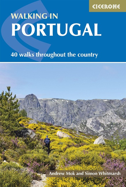 Walking in Portugal: 40 graded short and multi-day walks including Serra da Estrela and Peneda GerAªs National Park