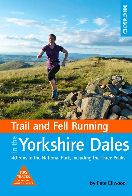 Trail and Fell Running in the Yorkshire Dales: 40 runs in the National Park, including the Three Peaks