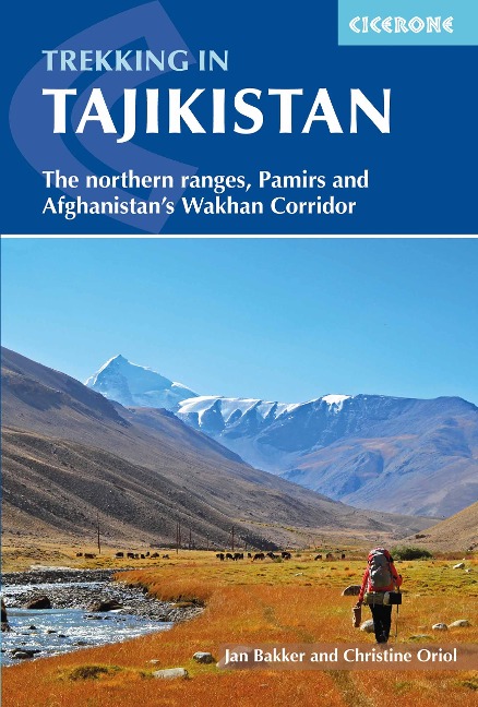Trekking in Tajikistan: The northern ranges, Pamirs and Afghanistans Wakhan Corridor