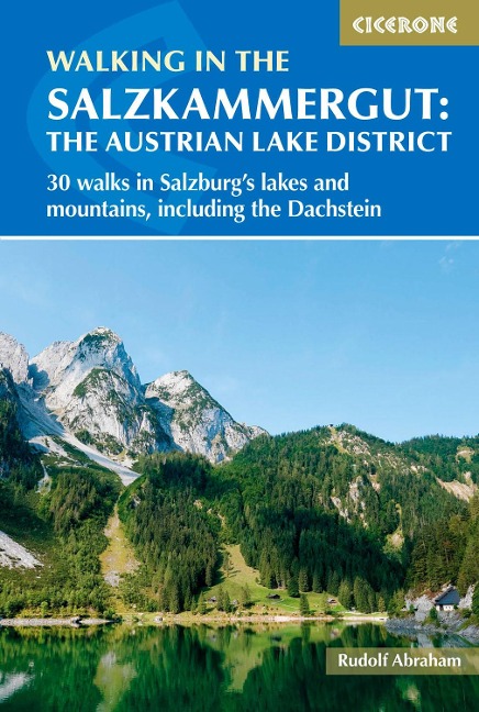 Walking in the Salzkammergut: the Austrian Lake District: 30 walks in Salzburgs lakes and mountains, including the Dachstein