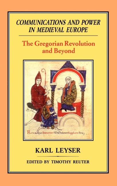 Communications and Power in Medieval Europe: The Carolingian and Ottonian Centrues