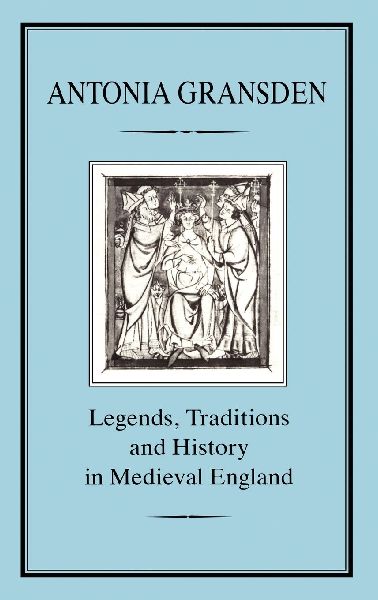 Legends, Tradition and History in Medieval England
