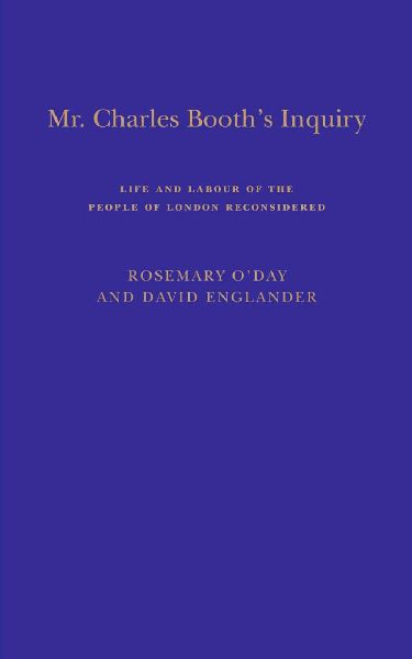 Mr. Charles Booths Inquiry: Life and Labour of the People in London Reconsidered