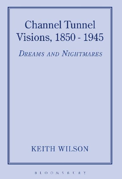 Channel Tunnel Visions, 1850-1945