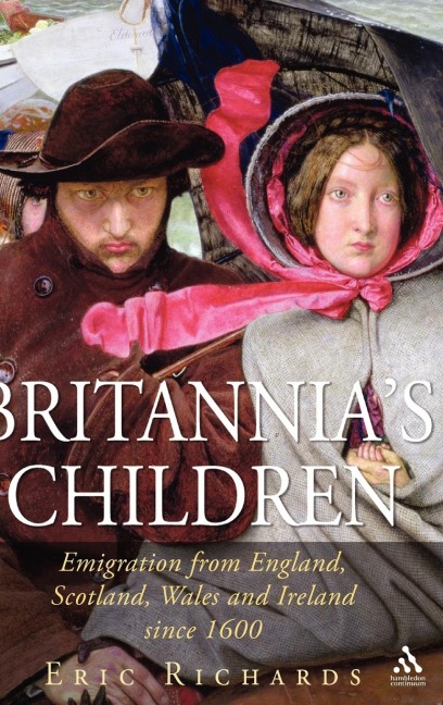 Britannias Children: Emigration from England, Scotland, Ireland and Wales Since 1600
