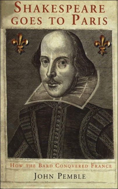 Shakespeare Goes to Paris: How the Bard Conquered France
