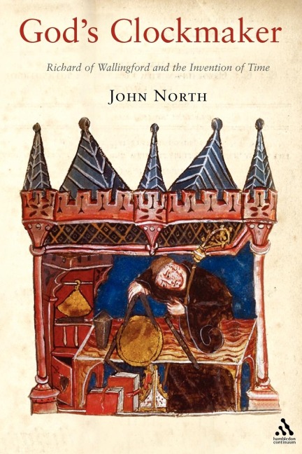 Gods Clockmaker: Richard of Wallingford and the Invention of Time