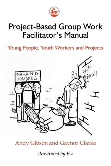 Project-Based Group Work Facilitators Manual: Young People, Youth Workers and Projects