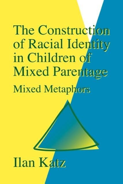 The Construction of Racial Identity in Children of Mixed Parentage: Mixed Metaphors