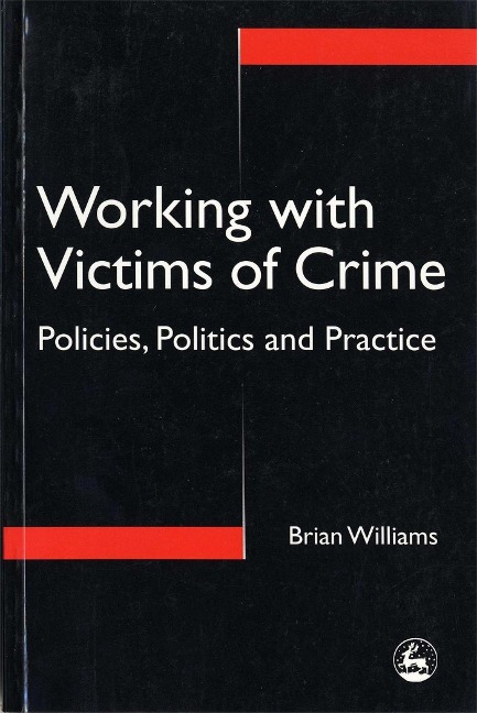 Working with Victims of Crime: Policies, Politics, and Practice